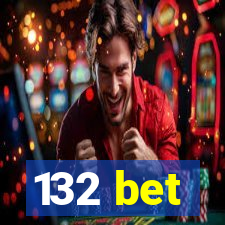 132 bet